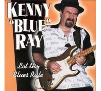 Ray, Kenny Blue - Let The Blues Rule