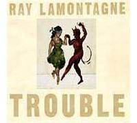 Ray Lamontagne - Trouble
