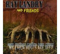 Ray Landry - My Cajun Roots Are Deep