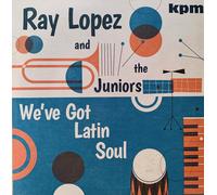 Ray Lopez and The Juniors We've Got Latin Soul (Vinyl) 12" Album
