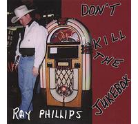 Ray Phillips - Don't Kill the Jukebox