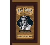 RAY PRICE: A Trailblazer in Twang and Tradition