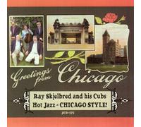Ray Skjelbred & His Cubs - Greetings from Chicago