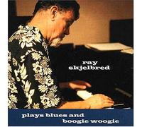 Ray Skjelbred - Plays Blues & Boogie Woogie