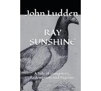 RAY SUNSHINE: A Tale of Gangsters, Redemption and Pigeons (Gangster Tales)