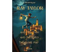 Ray Taylor and the Torn and Tattered Treasure Map (The Fantastic World of Ray Taylor)
