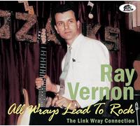 Ray Vernon - All Wrays Lead To Rock - The Link Wray Connection (CD)