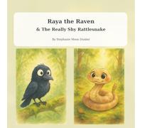 Raya and Raven & The Really Shy Rattlesnake: Raya the Raven: 1 (Raya the Raven Adventure Tails)