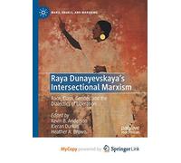 Raya Dunayevskaya’s Intersectional Marxism: Race, Class, Gender, and the Dialectics of Liberation