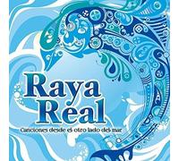 Raya Real - Canciones Desde El Otro Lado Del Mar
