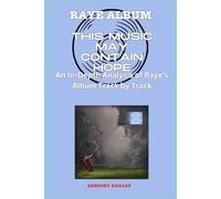 RAYE Album -This Music May Contain Hope Every Song- An In-Depth Analysis of RAYE'S Album Track by Track