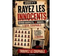 Rayez les innocents: 10 000 suspects, 12 indices, 1 seul coupable - Livre d’activité criminelle à résoudre au crayon pour adultes (Casses-têtes - Enquêtes Criminelles- Trouve le bon coupable)
