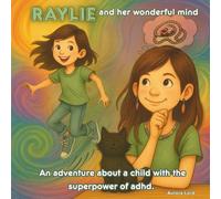 Raylie and Her Wonderful Mind: An adventure about a child with the superpower of ADHD