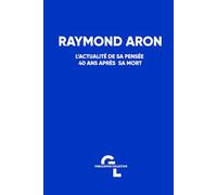 Raymond Aron - L'actualité de sa pensée 40 ans après sa mort