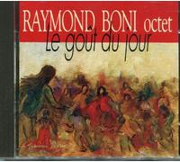 Raymond Boni - Le Gout Du Jour By Raymond Boni (0001-01-01)