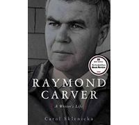Raymond Carver: A Writer's Life