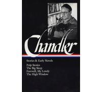 Raymond Chandler: Stories & Early Novels (LOA #79): Pulp stories / The Big Sleep / Farewell, My Lovely / The High Window: 1 (Library of America Raymond Chandler Edition)