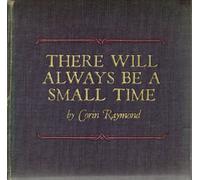 Raymond, Corin - There Will Always Be a Small Time