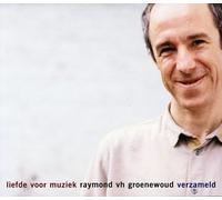 Raymond Van Het Groenewoud - Liefde Voor Muziek