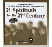 Raymond Wise and the Raise Chorale - 21 Spirituals for the 21st Century
