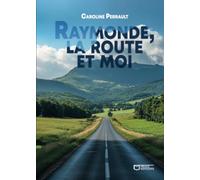 Raymonde, la route et moi