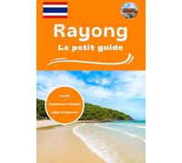 Rayong le petit guide: Conseils expériences et ressentis visites et itinéraires