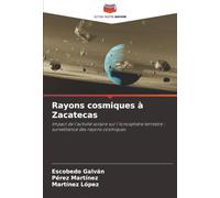 Rayons cosmiques à Zacatecas: Impact de l'activité solaire sur l'ionosphère terrestre : surveillance des rayons cosmiques