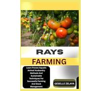 RAYS FARMING: Learn Proven Aquatic Animal Husbandry Methods And Sustainable Techniques For Successful Farming And Stock Management