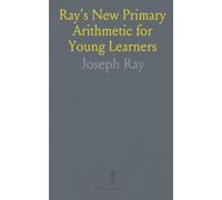 Ray's New Primary Arithmetic for Young Learners