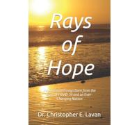 Rays of Hope: Inspirational Essays Born from the Pain of COVID-19 and an Ever-Changing Nation