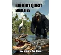 Ray's Skunk Ape Quest: Bigfoot Quest Magazine