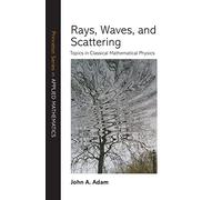 Rays, Waves, and Scattering: Topics in Classical Mathematical Physics: 56 (Princeton Series in Applied Mathematics)