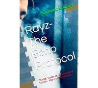 Rayz-The Echo Protocol: GENRE: Suspense / Psychological Thriller / Historical Melodrama