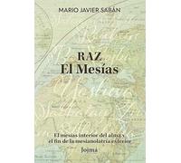 Raz: El Mesías: El Mesías interior del alma y el fin de la mesianolatría exterior