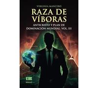 Raza de víboras. Vol III: Anticristo y plan de dominación mundial