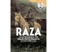 Raza, la novela escrita por Francisco Franco | Francisco Garcia Torres
