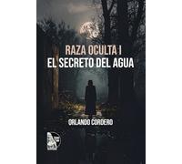 Raza oculta I: El secreto del agua: Novela de vampiros entre la Gran Guerra y el Caribe: legado familiar, diarios secretos y una conspiración de ... y Venezuela en un thriller de fantasía oscura