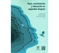 Raza Racialización Y Educación En Segundas Lenguas (ebook)