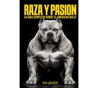 Raza y Pasion: La guía completa sobre el American Bully