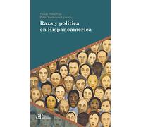 Raza y política en Hispanoamérica (Tiempo emulado. Historia de América y España)