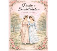 Razão e Sensibilidade - Livro de colorir: Um livro de colorir para adultos inspirado na era regencial