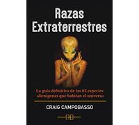 Razas extraterrestres: La guía definitiva de las 82 especies alienígenas que habitan el universo (SIN COLECCION)