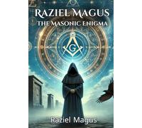 Raziel Magus: The Masonic Enigma