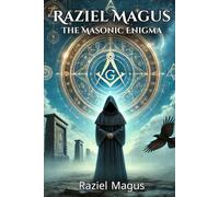 Raziel Magus: The Masonic Enigma