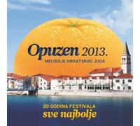 Razni Izvodjaci - RAZNI IZVODJACI-Melodije Hrvatskog Juga Opuzen 2013-Sve Najbolje
