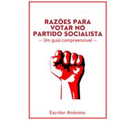 Razões para votar no Partido Socialista: Um guia compreensível