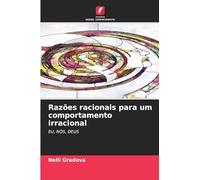 Razões racionais para um comportamento irracional: EU, NÓS, DEUS