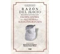 Razón Del Juicio Seguido Contra Los Falsificadores De La Alcazaba Del