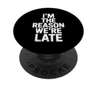Razón divertida por la que llegamos tarde Frase humorística Mujeres Hombres Tardía PopSockets PopGrip Adhesivo