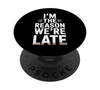 Razón divertida por la que llegamos tarde Frase humorística Mujeres Hombres Tardía PopSockets PopGrip Adhesivo
